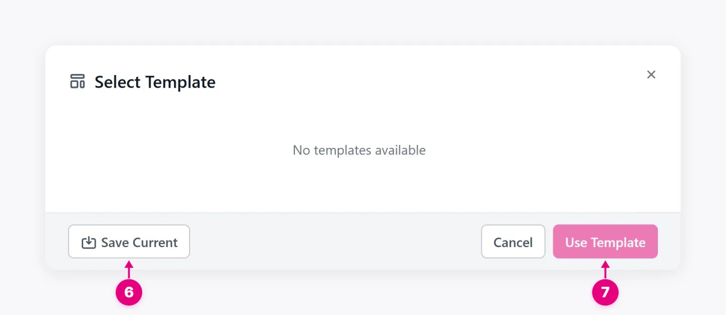 Select Template dialog with Save Current at lower left and Use Template at lower right, marked 6 and 7.